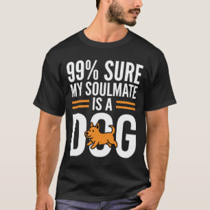 Dog Soulmate Funny Pet Lover Typography T-Shirt