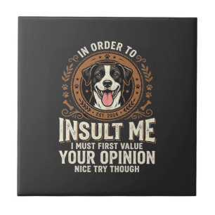 Dog T-Shirt Funny Opinion Insult Ceramic Tile