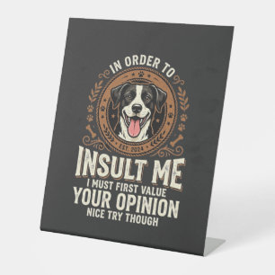 Dog T-Shirt Funny Opinion Insult Pedestal Sign