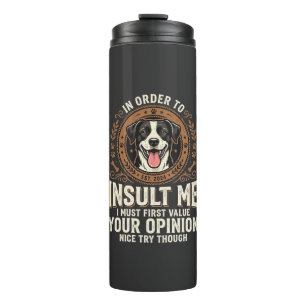 Dog T-Shirt Funny Opinion Insult Thermal Tumbler