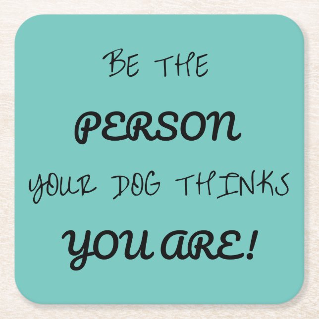 Dog thinks you are square paper coaster (Front)
