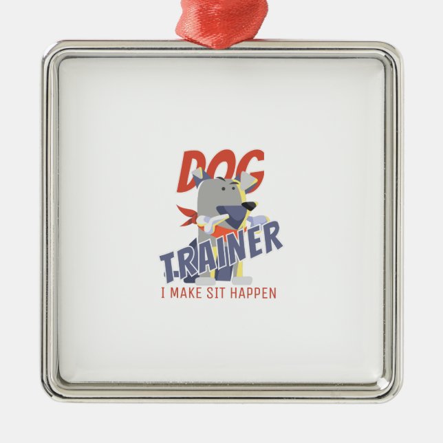 Dog trainer I make sit happen Metal Ornament (Front)
