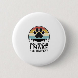 Dog Trainer I Make Sit Happen Vintage Paw Shirt_1 6 Cm Round Badge