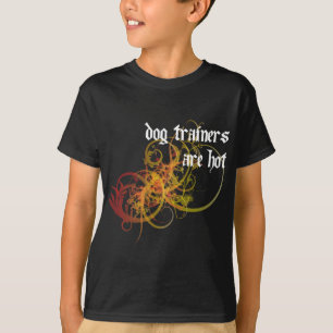 Dog Trainers Are Hot T-Shirt