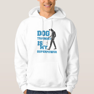 dog training is my supperpower hoodie