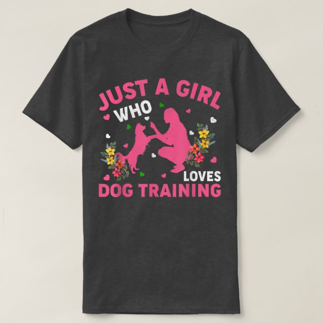 Dog Training Lover Just A Girl Who Loves Dog Train T-Shirt (Design Front)