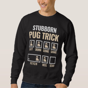 Dog Training Stubborn Pug Tricks Canine Pet Traine Sweatshirt