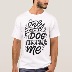 Dog Understand T-Shirt