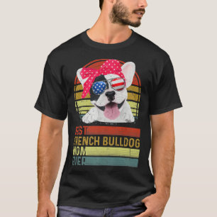 Dog Vintage Best French Bulldog Mum Ever Mother Da T-Shirt