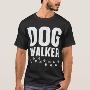 Dog Walker For Men Women Pet Walker Dog Walking T-Shirt