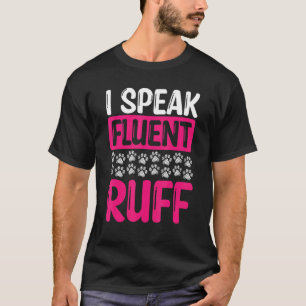 Dog Walker I speak fluent ruff Professional Dog Si T-Shirt