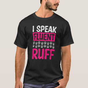 Dog Walker I speak fluent ruff Professional Dog Si T-Shirt
