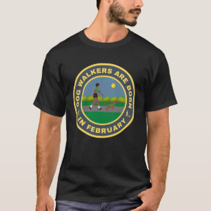 Dog Walkers are born in February alternate design T-Shirt