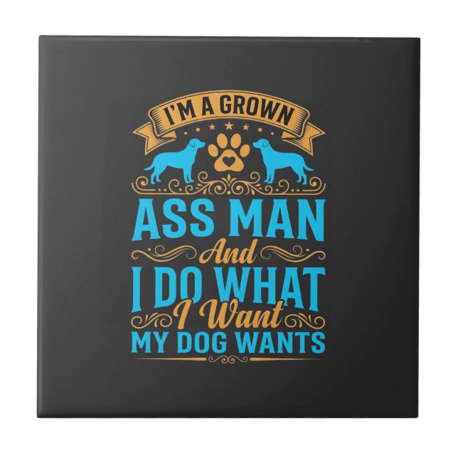 Dog Wants Funny Grown Man Ceramic Tile (Front)