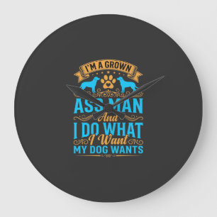 Dog Wants Funny Grown Man Large Clock