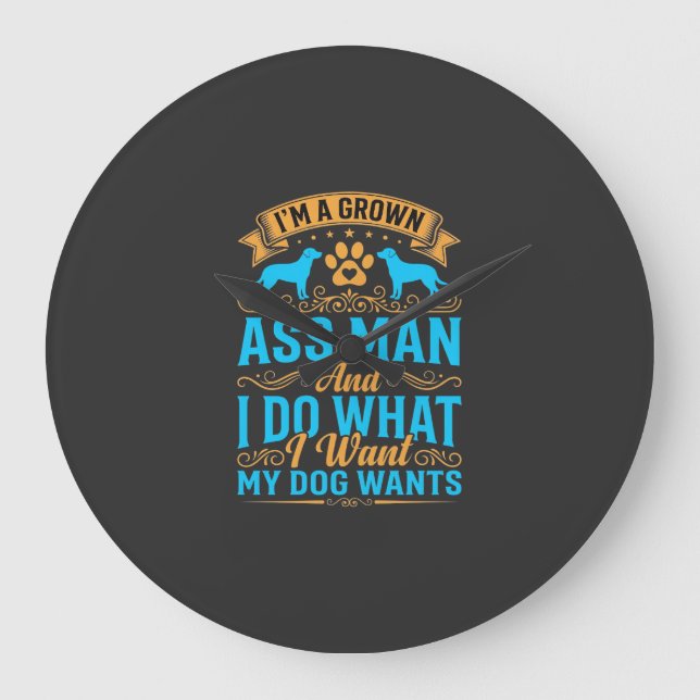 Dog Wants Funny Grown Man Large Clock (Front)