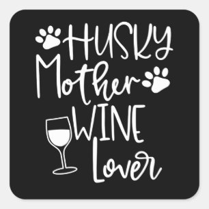 Dog Womens Husky Mum Dog Wine Huskies Mors Day Square Sticker