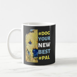 #Dog, your New Best #Pal T-Shirt Throw Pillow Coffee Mug
