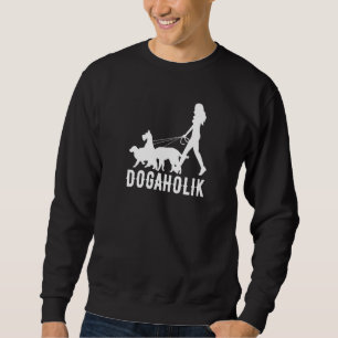 Dogaholic  Walking With Dog Costume Sweatshirt