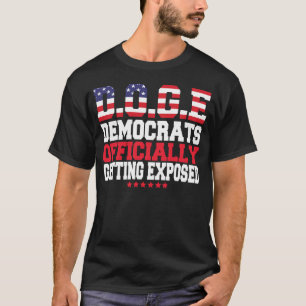 DOGE Democrats Officially Getting Exposed T-Shirt 
