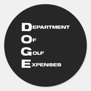 Doge Department Of Golf Expenses Trump Hypocrite D Classic Round Sticker