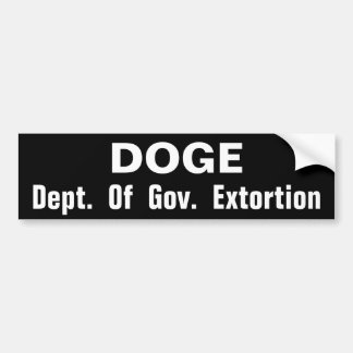 DOGE   Dept of Gov. Extortion Bumper Sticker