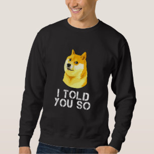 Dogecoin I Told You So Doge Crypto Meme Trader Sweatshirt