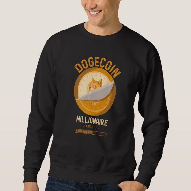 Dogecoin Millionaire Loading Crypto Cryptocurrency Sweatshirt (Front)
