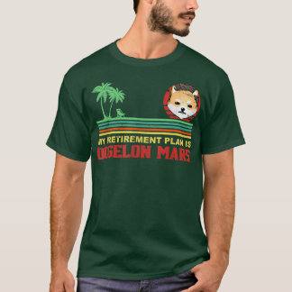 Dogelon Mars My Retirement Plan Is Dogelon Mars To T-Shirt