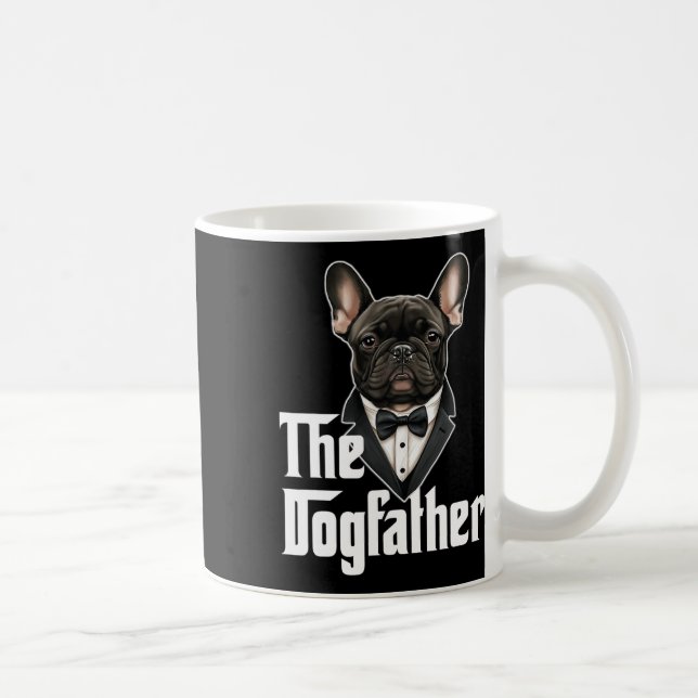 Dogfather French Bulldog Dad Frenchie Papa Dog Own Coffee Mug (Right)
