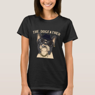 Dogfather - Frenchie Dad Mafia French Bulldog Gang T-Shirt