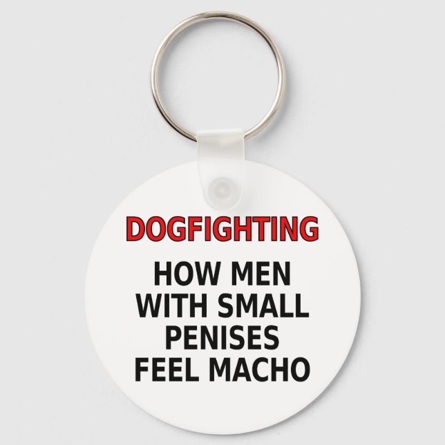 Dogfighting: How men with small penises feel macho Key Ring (Front)