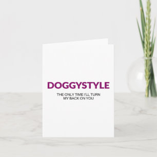 Doggystyle The Only Time Ill Turn My Back On You ( Card