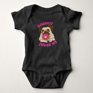 Dognut Judge Me Pug Dog Eats Doughnut Baby Bodysuit