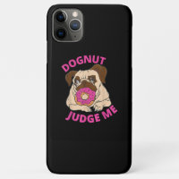 Dognut Judge Me Pug Dog Eats Doughnut