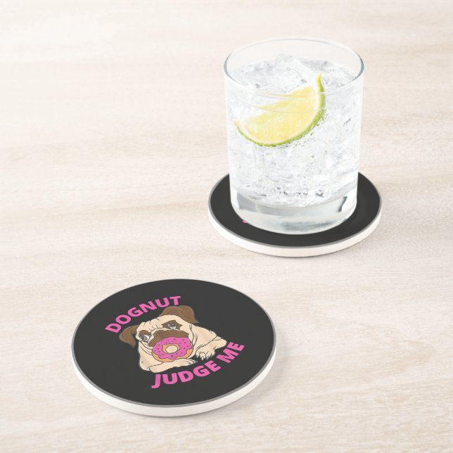 Dognut Judge Me Pug Dog Eats Doughnut Coaster (Side)