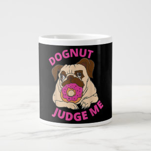 Dognut Judge Me Pug Dog Eats Doughnut Large Coffee Mug