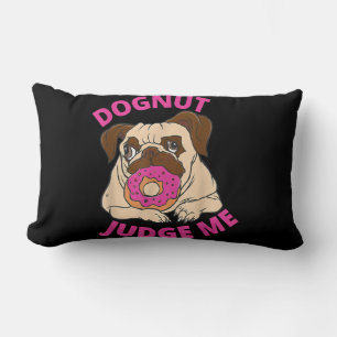 Dognut Judge Me Pug Dog Eats Doughnut Lumbar Cushion