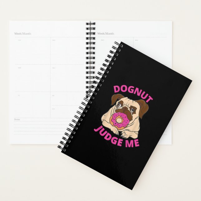 Dognut Judge Me Pug Dog Eats Doughnut Planner (Display)
