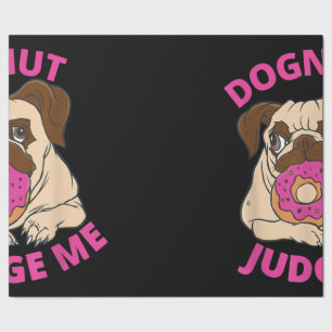 Dognut Judge Me Pug Dog Eats Doughnut Wrapping Paper