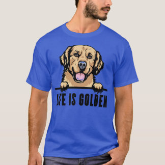 Dogs 365 Golden Retriever Dog  Life is Golden  T-Shirt