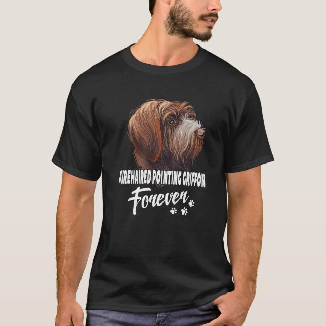 Dogs 365 Wirehaired Pointing Griffon Forever Cute T-Shirt (Front)
