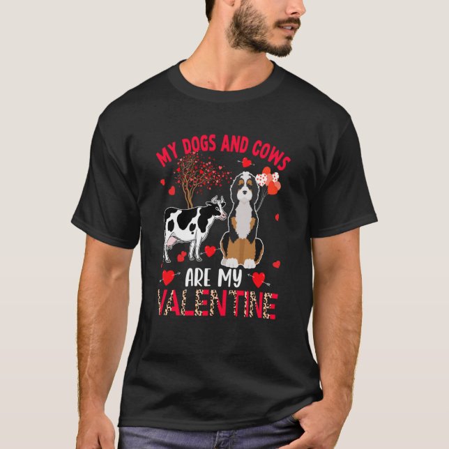 Dogs And Cows Are My Valentine Bernedoodle With Co T-Shirt (Front)