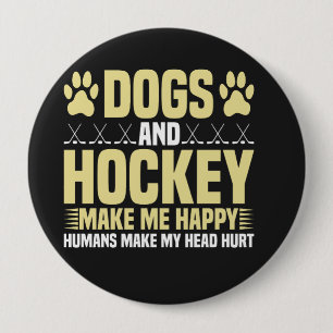 Dogs and Hockey Make Me Happy 10 Cm Round Badge