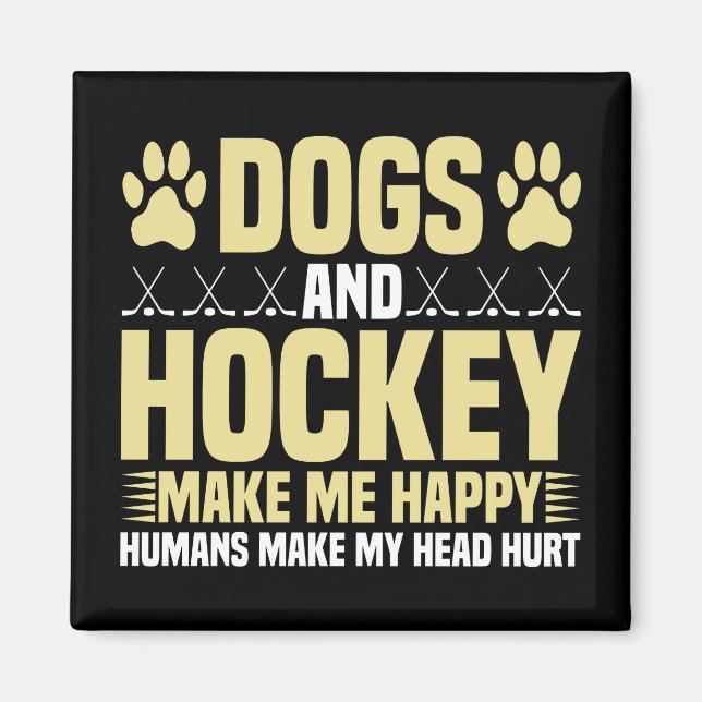 Dogs and Hockey Make Me Happy Magnet (Front)