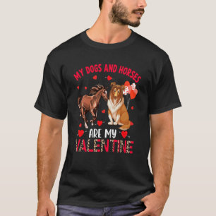 Dogs And Horses Are My Valentine Sheltie With Hors T-Shirt