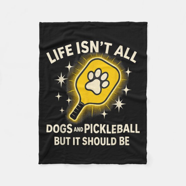 Dogs And Pickleball Paddle Funny Life Cute Quote D Fleece Blanket (Front)