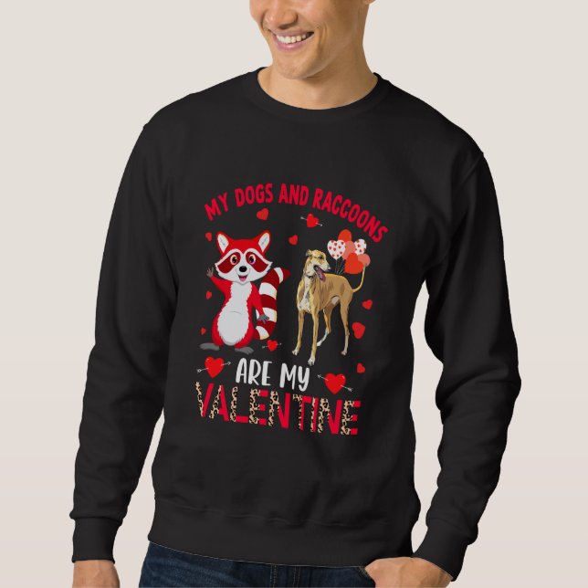 Dogs And Raccoons Are My Valentine Whippet With Ra Sweatshirt (Front)