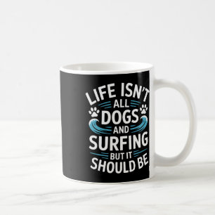 Dogs And Surfing Funny Surfer Surfing Coffee Mug