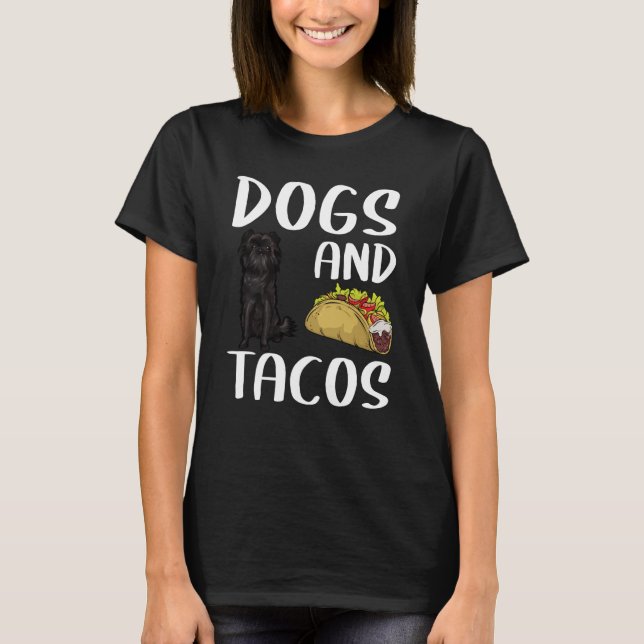 Dogs And Tacos Affenpinscher Mexican Food T-Shirt (Front)